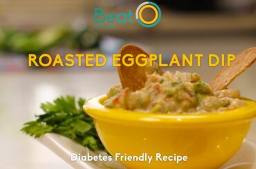 Roasted Eggplant Dip | Healthy Recipes | BeatO