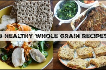 3 Healthy Whole Grain Recipes for Breakfast, Lunch & Dinner! | UK Dietitian Nichola Whitehead