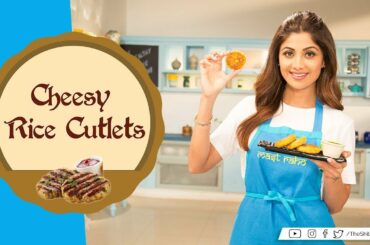 Cheesy Rice Cutlets | Shilpa Shetty Kundra | Payasa | Healthy Recipes | The Art Of Loving Food