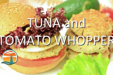 Tuna and Tomato Whopper | The Healthy Fast Food healthy recipes