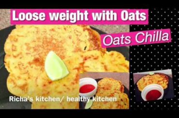 Oats Chilla/healthy recipe/ Weight Loss Recipes/ By Richa
