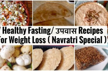 7 Healthy Fasting / Upvas Recipes for Weight Loss | Easy Quick Recipes you can enjoy with family