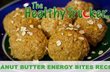 Healthy Recipes for Truckers - Peanut Butter Energy Bites