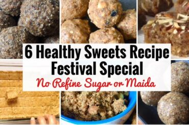 6 Healthy Indian Sweet Recipe | Diwali Special | No refined Sugar or Maida | मिठाई रेसिपी | Hindi