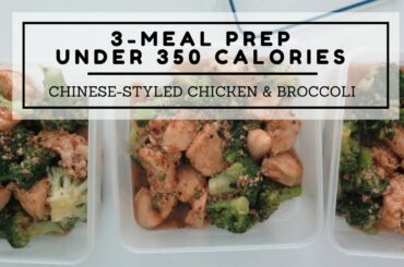 3-Meal Dinner Meal Prep Under 350 Calories: Chinese-Styled Chicken and Broccoli
