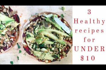 F o o d i e Fridays // 3 Easy and healthy meals for UNDER $10