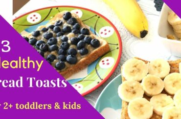 3 Healthy Bread Toasts ( for 2+ toddlers & kids ) - Healthy Bread Breakfast/Snack ideas for kids
