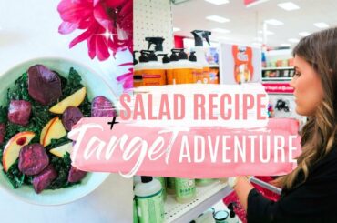 TARGET ADVENTURE! + Healthy Salad Recipe!