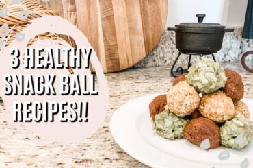 3 NO-BAKE HEALTHY SNACK BALL RECIPES | quick and easy recipes, meal prep snacks