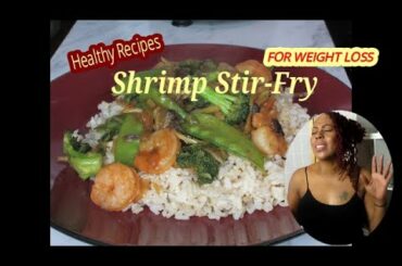 SHRIMP STIR-FRY || HEALTHY MEALS FOR WEIGHT LOSS