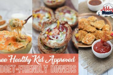 3 Healthy KID APPROVED Budget-Friendly DINNERS