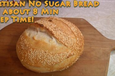 Artisan No Sugar Bread in 8 minutes prep time