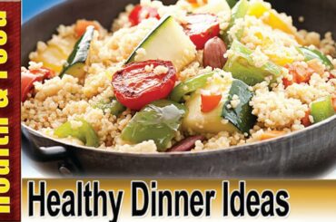 Healthy Dinner Ideas | Top 10 Healthy Dinners - Health & Food 2016