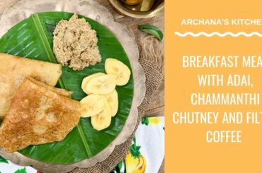 Adai & Kerala Chamannthi Chutney Meal Plate - Breakfast Recipes By Archana's Kitchen