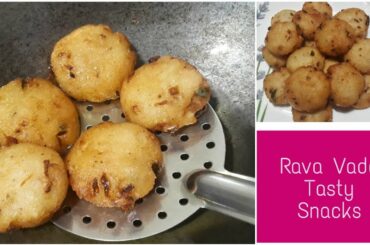 Rava Vada ||Sooji Vada || Evening Snack Recipes ||റവ ഉണ്ടെങ്കിൽ വേഗം ഉണ്ടാക്കൂ || Rava Snacks Recipe