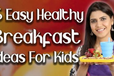 6 Easy Healthy Breakfast Ideas for Kids (Subtitles in English) - Ghazal Siddique