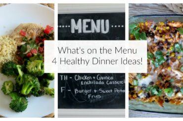 4 HEALTHY DINNER IDEAS | Back to Meal Planning