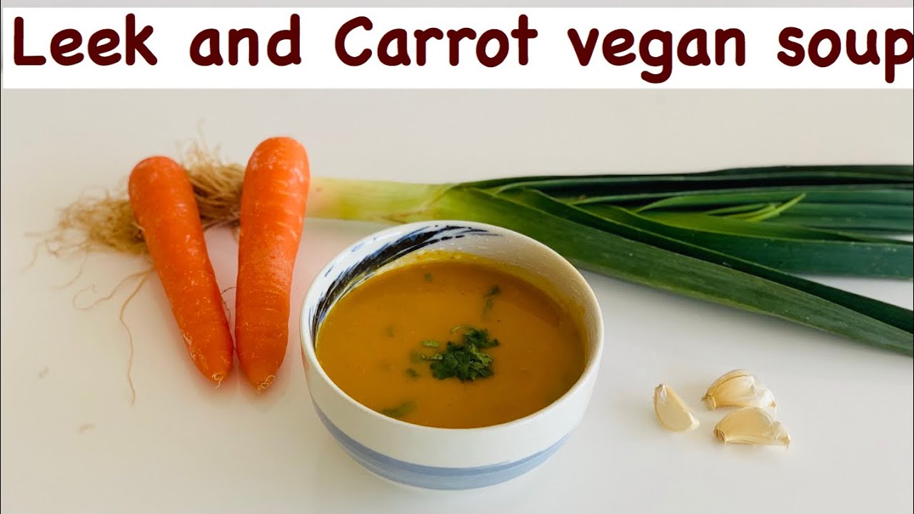 Leek and Carrot cream style soup | vegan | Gluten free | super healthy winter soup Leek and Carrot cream style soup | vegan | Gluten free | super healthy winter soup