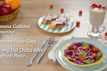 Moong Dal Chilla | Beetroot Pesto Toast | Banana Smoothie | Healthy Breakfast Recipe By Amrita Kaur