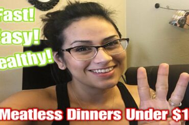 $10 MEALS | 3 FAST, EASY, & HEALTHY DINNER IDEAS | COLLAB