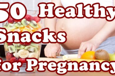 The Ultimate List of Healthy Pregnancy Snacks: Over 50 Healthy Snack Ideas for Moms to Be