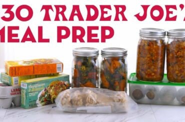 $30 Trader Joes Meal Prep Breakfast Lunch and Dinner! - Mind Over Munch