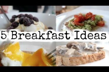 5 HEALTHY BREAKFAST IDEAS | QUICK & EASY BREAKFAST IDEAS | KERRY WHELPDALE