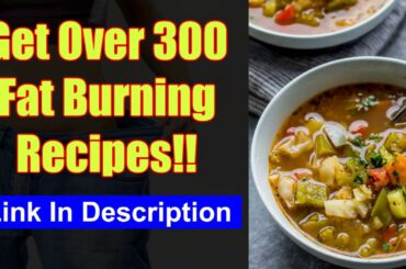 Great Tasting Fat Burning Soup Recipes For WEIGHT LOSS!!