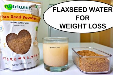 Flaxseed For Weight Loss | Flaxseed Water Drink - Lose 10Kg | Flaxseed Water For Weight Loss