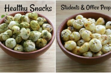 Healthy Indian Snacks Recipes With Makhana - Tea Time Snacks For Students & Office People