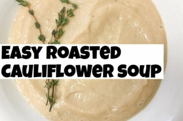 Easy roasted cauliflower soup recipe | healthy recipes | vegan | gluten-free | dairy free