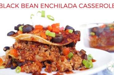 Black Bean Enchilada Casserole | Easy & Healthy Dinner Ideas | Healthy Grocery Girl