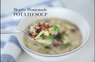 How to Make Hearty and Healthy Homemade Potato Soup
