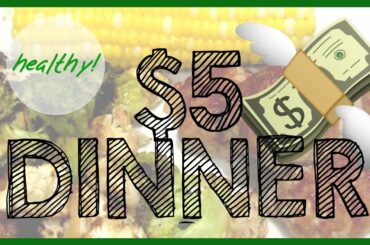 🍴CHEAP & HEALTHY DINNER💸💸 $5 Dinners