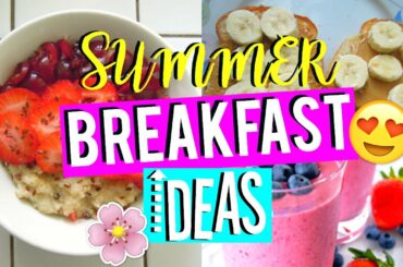 3 Healthy Summer Breakfast Ideas 2017!// Quick, Healthy and Easy!