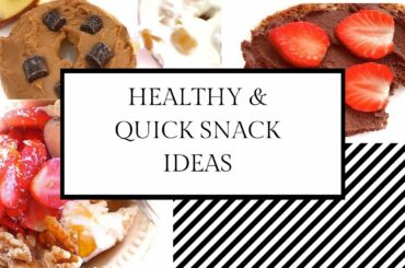 HEALTHY & QUICK SNACK IDEAS