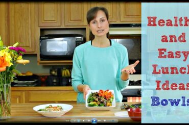Healthy Lunch Ideas - Bowls of Goodness!