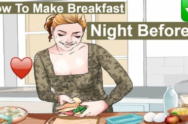 Healthy Breakfast Ideas - How to Make Healthy Breakfasts the Night Before