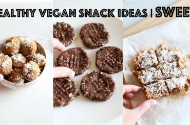 HEALTHY VEGAN SNACK IDEAS | SWEET