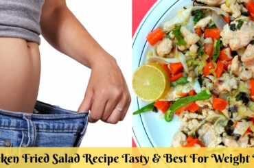 Chicken Fried Salad | BEST HEALTHYy RECIPE TO LOSE WEIGHT WITH DELICIOUS TASTE | By Better Ways.