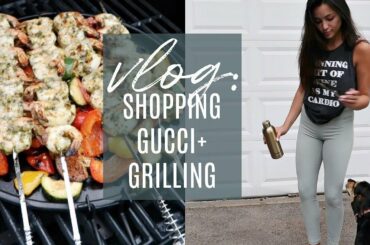 VLOG: SHOPPING, GUCCI, + GRILLING (EASY + HEALTHY DINNER) | Stephanie Ledda