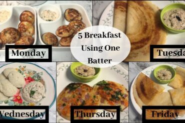 Monday To Friday Easy Indian Breakfast Recipes | 5 Healthy Breakfast Ideas using One Batter