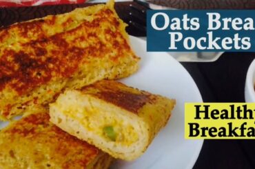 Oats Bread pockets Recipe | How to make healthy Overnight Oats pockets | Easy quick breakfast