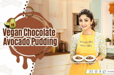 Vegan Chocolate Avocado Pudding | Shilpa Shetty Kundra | Healthy Recipes | The Art Of Loving Food