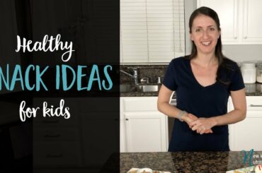 Healthy Snacks for Kids - What Are Some Good Snack Ideas? | Easy and Healthy Snack Ideas for Kids