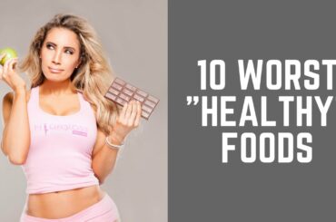 10 worst "healthy" foods