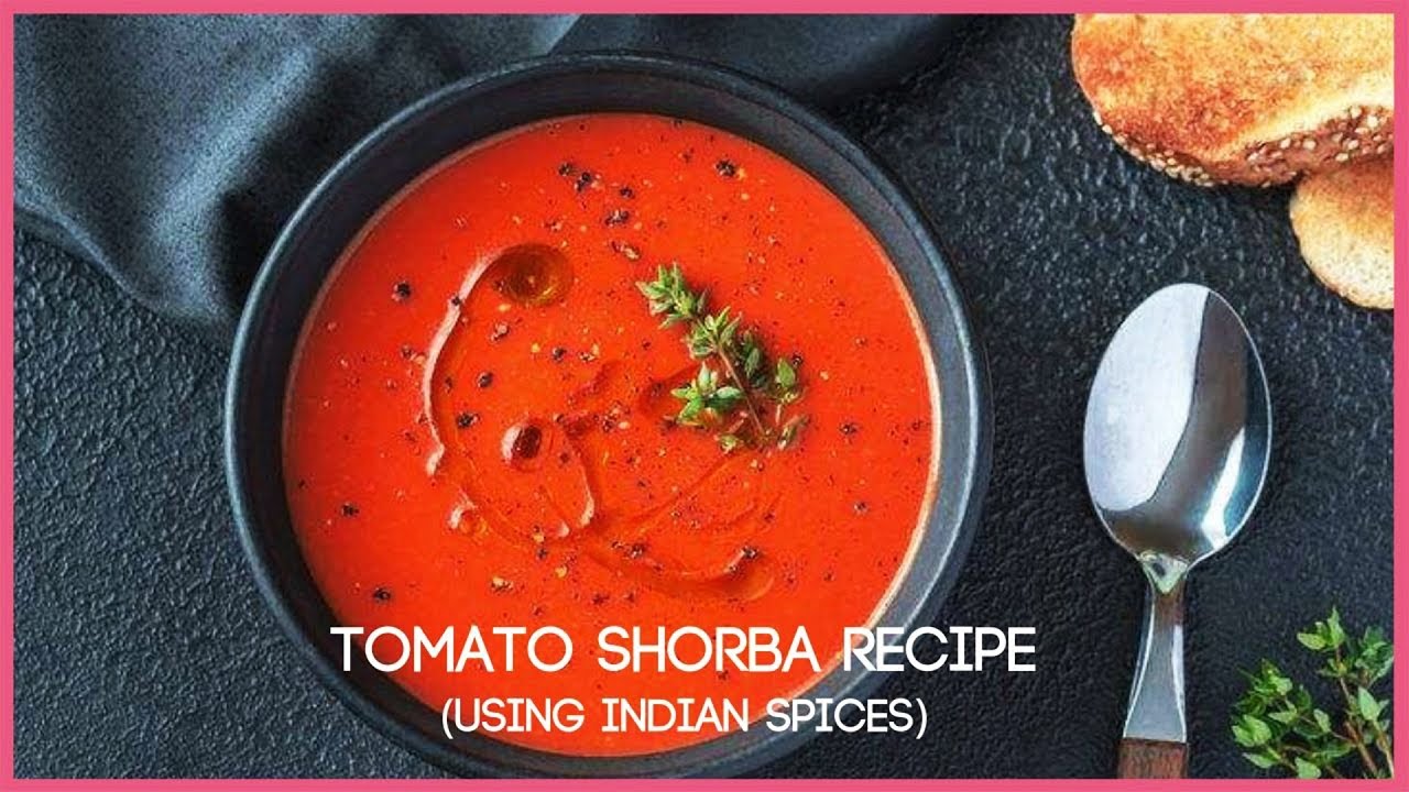 Tomato Shorba Recipe (Using Indian Spices) | Atmantan Wellness Recipes For An Immunity Boost Tomato Shorba Recipe (Using Indian Spices) | Atmantan Wellness Recipes For An Immunity Boost