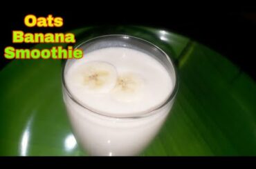 Oats Banana Smoothie || Oat Meal Breakfast Recipes || Weight Loss Recipe