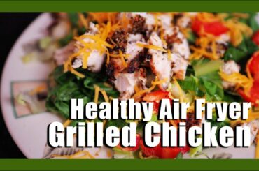 Healthy Air Fryer GRILLED Chicken
