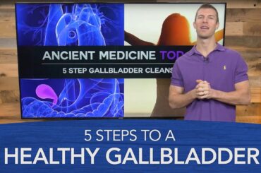Gallbladder Cleanse: 5 Steps to a Healthy Gallbladder